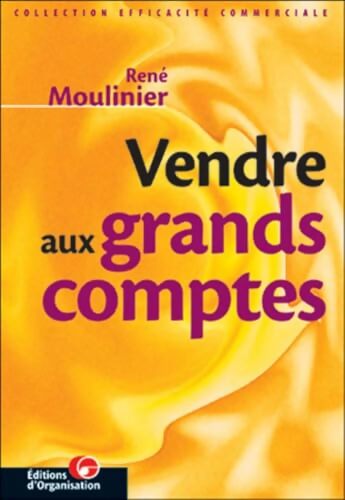 Vendre aux grands comptes - René Moulinier - Livre