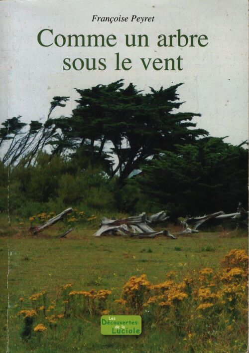 Comme un arbre sous le vent - Françoise Peyret - Livre