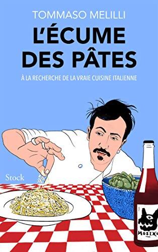 L'écume des pâtes : À la recherche la vraie cuisine italienne - Tommaso Melilli - Livre