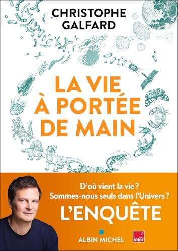 La Vie à portée de main - Christophe Galfard - Livre