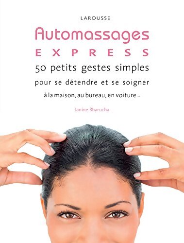Auto Massages express ! : 50 petits gestes simples pour rester zen au feu rouge ! - Janine Bharucha - Livre