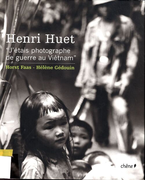Henri huet : J'étais photographe de guerre au viêtnam - Horst Faas - Livre