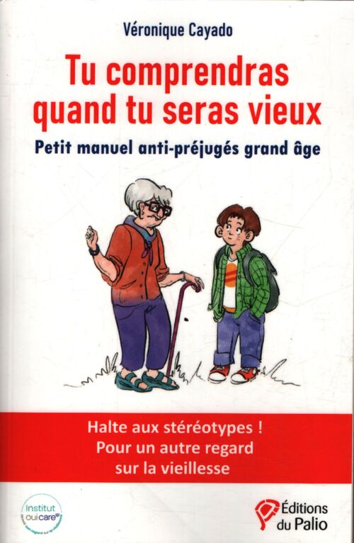 Tu comprendras quand tu seras vieux : Petit manuel anti-préjugés grand âge - Véronique Cayado - Livre