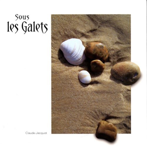 Sous les galets - Claude Jacquot - Livre