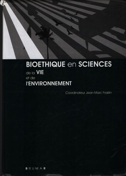 Bioéthique en sciences de la vie er de l'environnement - Jean-Marc Fraslin - Livre