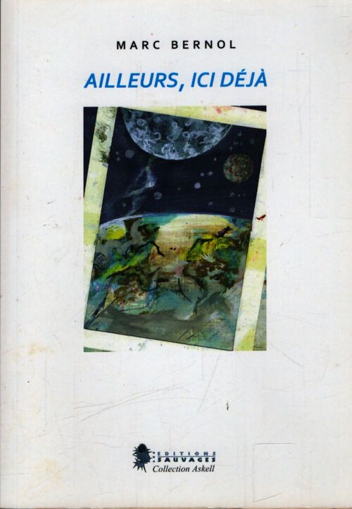 Ailleurs, ici déjà - Marc Bernol - Livre