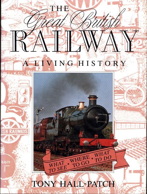 The great British railway : A living history - Tony Hall-Patch - Livre