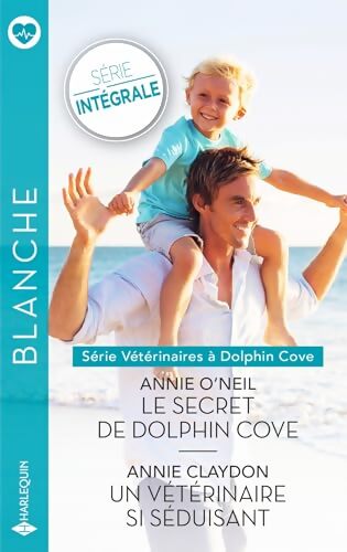 Le secret de Dolphin Cove - un vétérinaire si séduisant - Annie O'neil - Livre