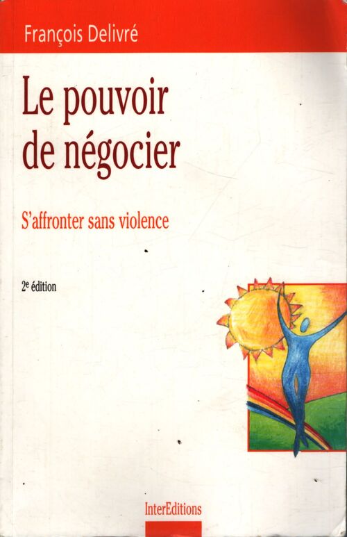 Le pouvoir de négocier. S'affronter sans violence - François Delivré - Livre