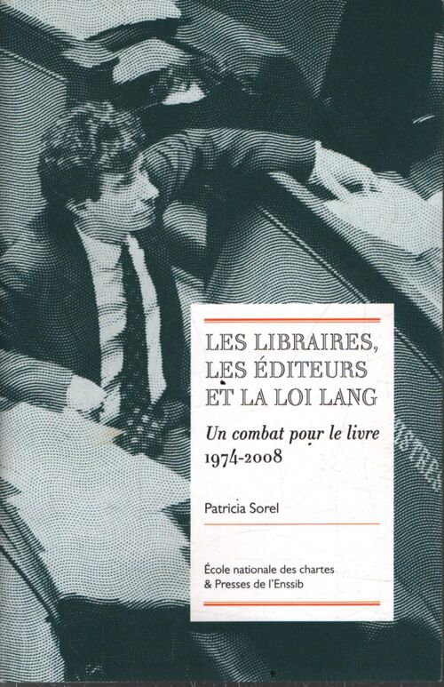 Les libraires les éditeurs et la loi lang : Un combat pour le livre - Patricia Sorel - Livre