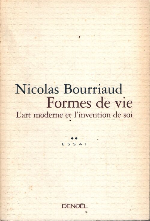 Formes de vie. L'art moderne et l'invention de soi - Nicolas Bourriaud - Livre