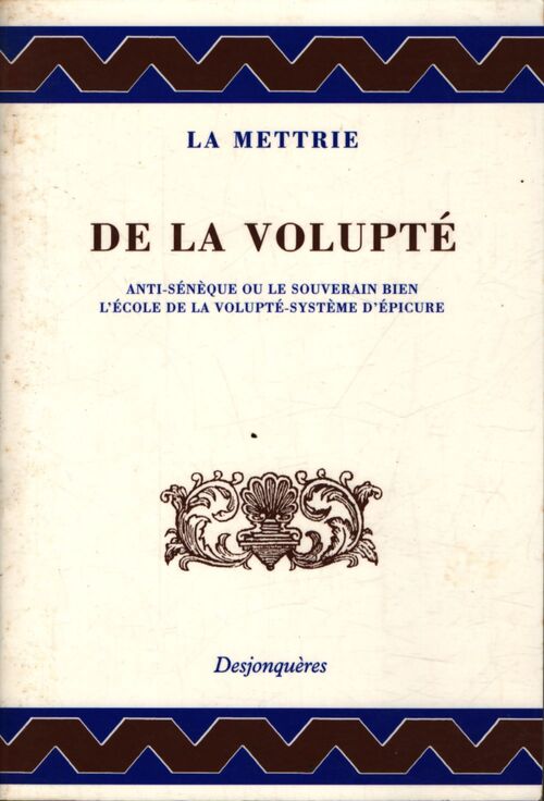 De la volupté - anti-sénèque ou le souverain bien - l'école de la volupté - système d'épicure - Julien Offray De La Mettrie - Livre