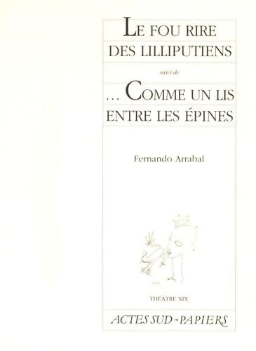 Le fou rire des Lilliputiens suivi de Comme un lis entre les épines - Fernando Arrabal - Livre