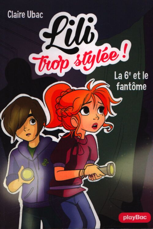 Lili trop stylée Tome VI : La 6e et le fantôme - Claire Ubac - Livre