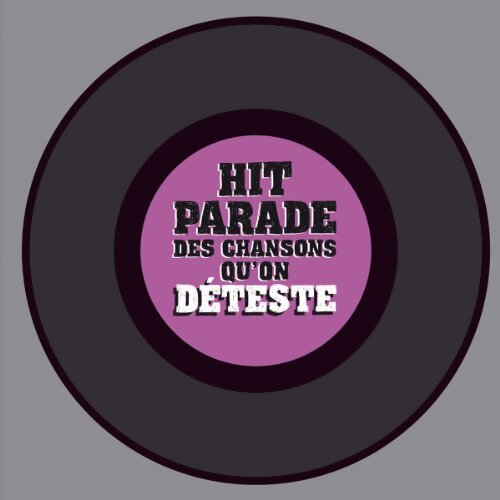 Hit parade des chansons qu'on déteste - Claudine Desmarteau - Livre