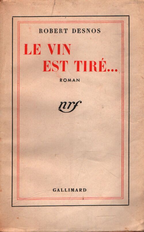 Le vin est tiré... - Robert Desnos - Livre