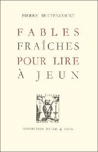 Fables fraîches pour lire à jeun - Pierre Bettencourt - Livre