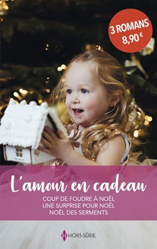 L'amour en cadeau : Coup de foudre à noël / une surprise pour noël / noël des serments - Raeanne Thayne - Livre
