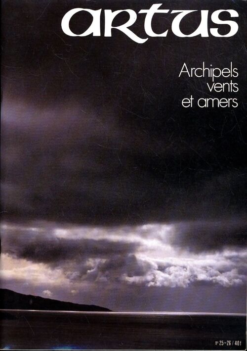 Artus n°25-26 : Archipels, vents et amers - Collectif - Livre