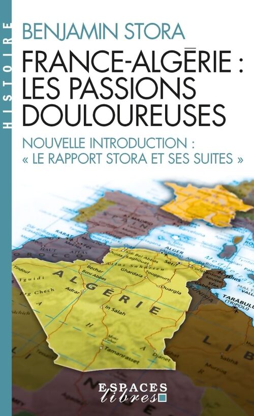 France-Algérie les passions douloureuses : Nouvelle introduction : « Le rapport Stora et ses suites » - Benjamin Stora - Livre