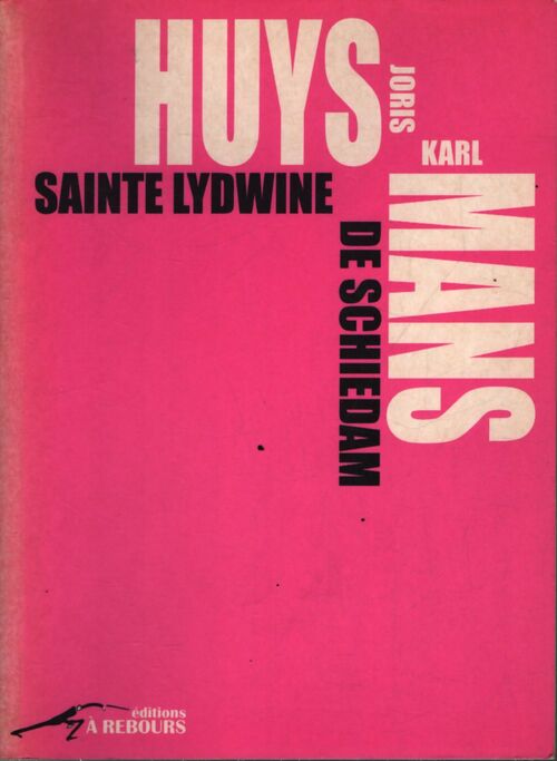 Sainte Lydwine de schiedam / Lydwine de Schiedam figure de proue - Joris-Karl Huysmans - Livre