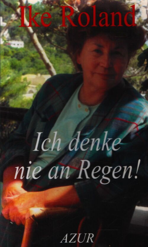 Ich denke nie an regen ! - Ike Roland - Livre