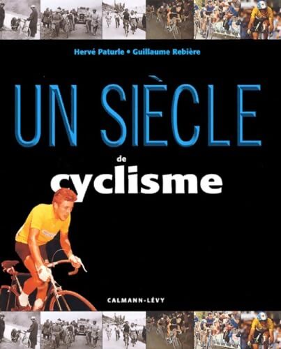 Un siècle de cyclisme - Hervé Paturle - Livre