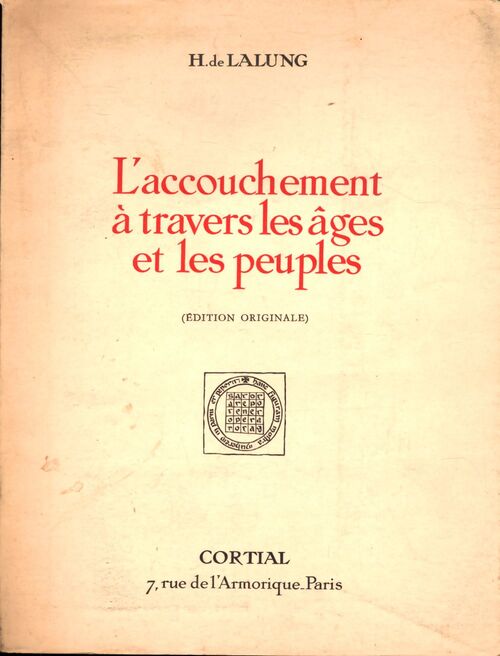L'accouchement à travers les âges et les peuples Tome I - H. De Lalung - Livre