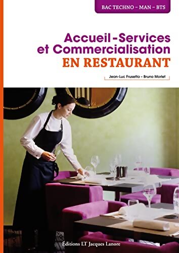 Accueil services et commercialisation en restaurant Seconde 1re Terminale Bac Techno - MAN - BTS . Manuel élève - Bruno Morlet - Livre