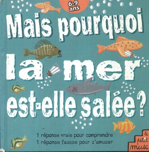 Mais pourquoi la mer est-elle salee ? - Jean-Michel Billioud - Livre