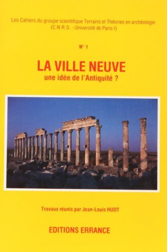 La ville neuve : Une idée de l'Antiquité - Jean-Louis Huot - Livre