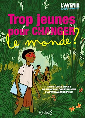 Trop jeunes pour changer le monde ? - Collectif - Livre
