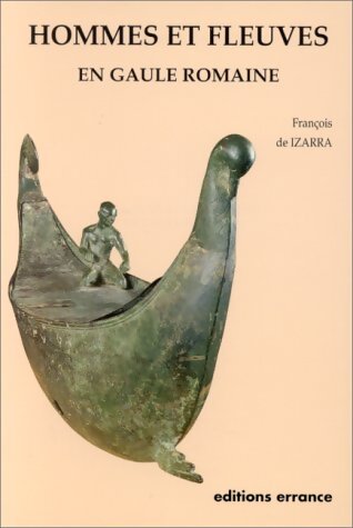Hommes et fleuves en Gaule romaine - François De Izarra - Livre