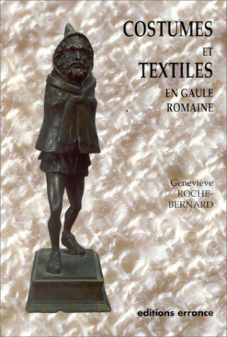 Costumes et textiles en Gaule romaine - Geneviève Roche-Bernard - Livre