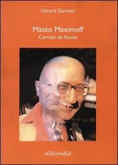 Matéo Maximoff : Carnets de route - Gérard Gartner - Livre