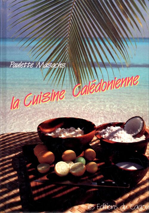 La cuisine calédonienne - Paulette Masachs - Livre