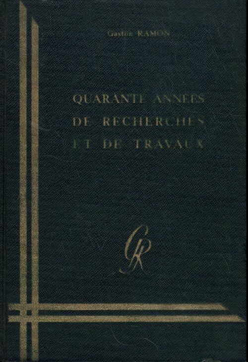 Quarante années de recherches et de travaux - d'immunologie - de microbiologie - de pathologie - de prophylaxie des maladies infecttieuses de l'homme et des animaux. - Gaston Ramon - Livre