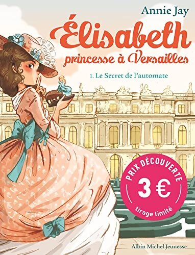 Elisabeth princesse à Versailles Tome I : Le secret de l'automate - Annie Jay - Livre
