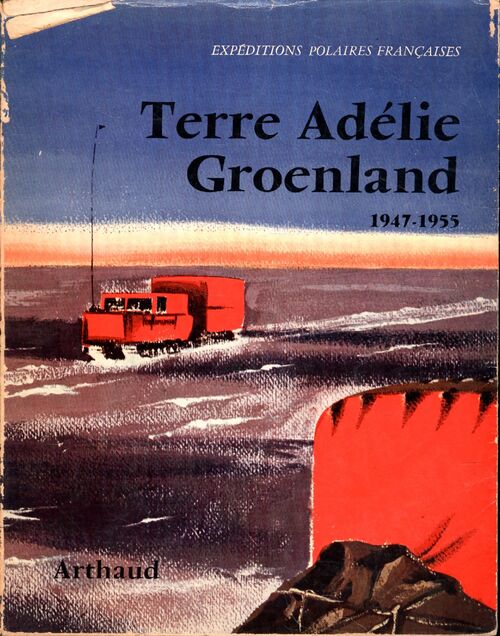 Expéditions polaires françaises : Terre Adélie Groenland. 1947-1955. Rapport d'activités - Collectif - Livre