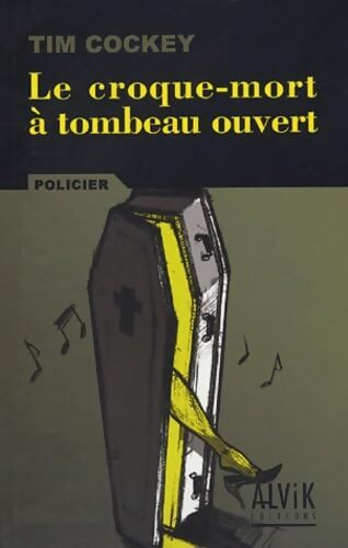 Le croque-mort à tombeau ouvert - Tim Cockey - Livre