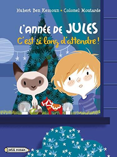 L'année de Jules : C'est si long d'attendre : Décembre - Hubert Ben Kemoun - Livre