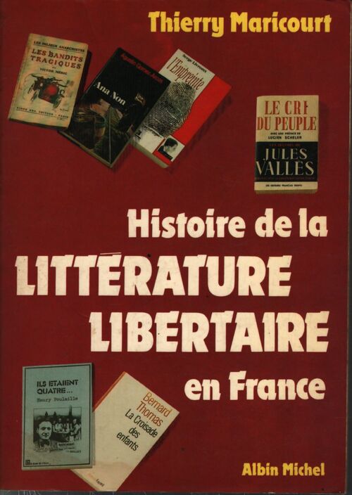 Histoire de la littérature libertaire en France - Thierry Maricourt - Livre