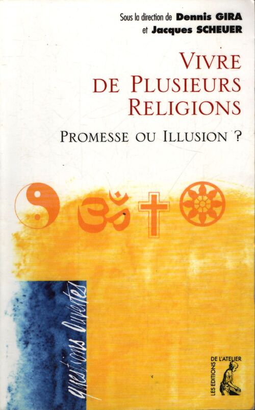 Vivre de plusieurs religions promesse ou illusion ? - Dennis Gira - Livre