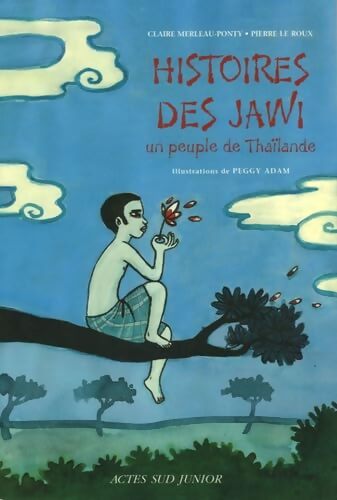 Histoires des Jawi : Un peuple de Thaïlande - Claire Merleau-Ponty - Livre