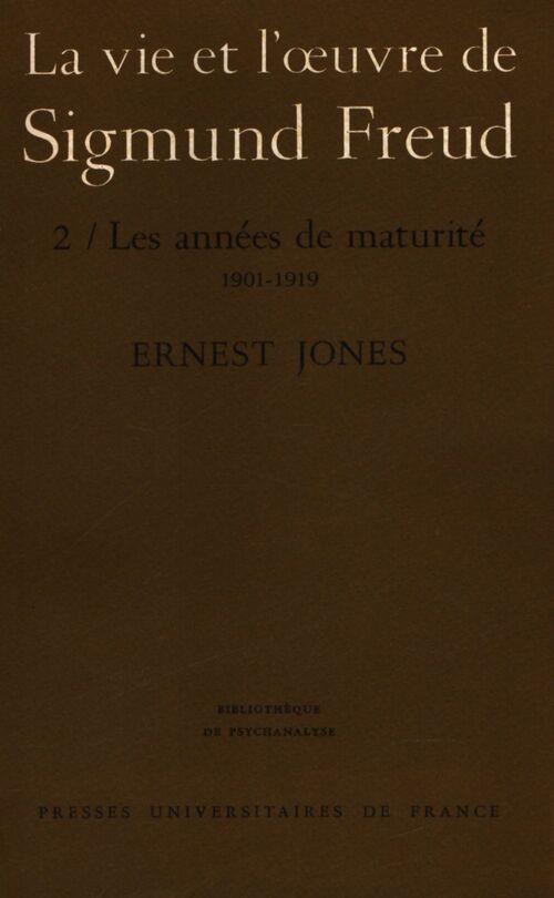 La vie et l'oeuvre de Sigmund Freud Tome II : Les années de maturité - Ernest Jones - Livre