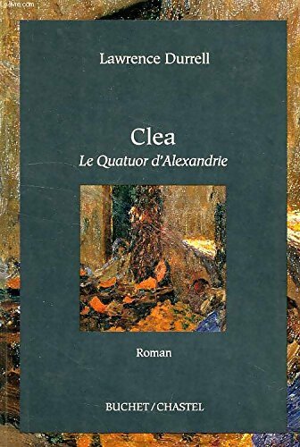 Clea. Le Quatuor d'Alexandrie - Lawrence Durrell - Livre