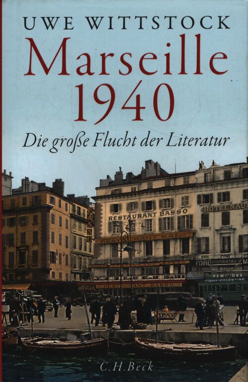 Marseille 1940 : Die große flucht der literatur - Uwe Wittstock - Livre