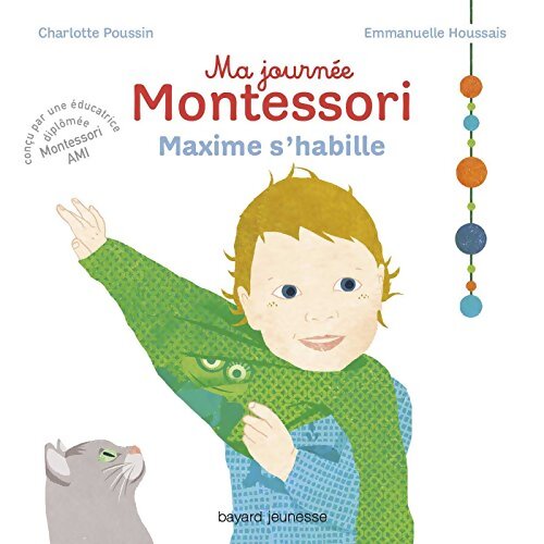 Ma journée Montessori Tome II : Maxime s'habille - Charlotte Poussin - Livre