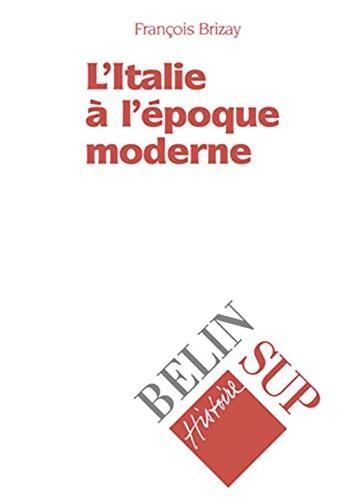 L'Italie à l'époque moderne - François Brizay - Livre