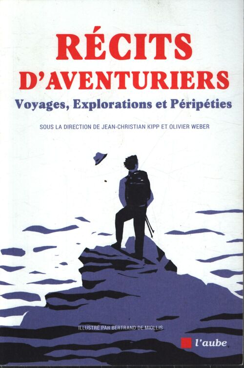 Récits d'aventuriers : Voyages explorations et péripéties - Collectif - Livre